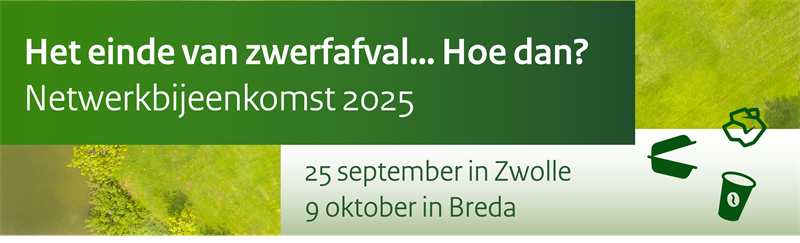Het einde van zwerfafval... Hoe dan? Netwerkbijeenkomst 2025, 25 september in Zwolle, 9 oktober in Breda